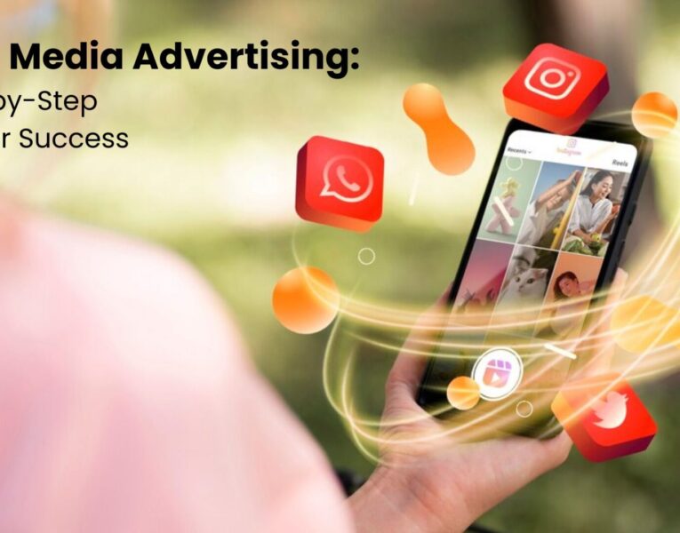 Social Media Advertising: A Step-by-Step Guide for Success