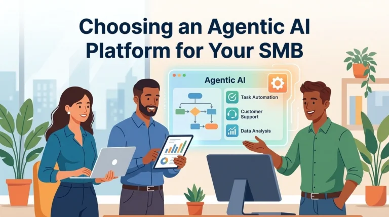 What to Look for When Choosing an Agentic AI Platform for Your SMB